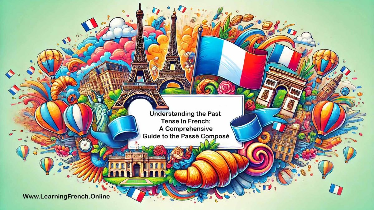 Understanding the Past Tense in French: A Comprehensive Guide to the Passé Composé